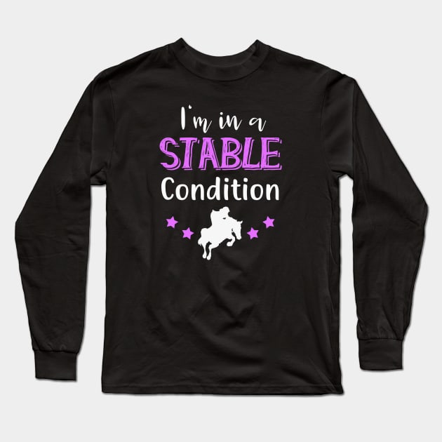 I'm in a stable Condition Equestrian Long Sleeve T-Shirt by Foxxy Merch